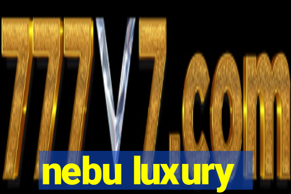 nebu luxury